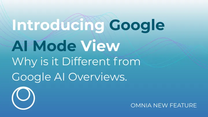 Learn the difference between AI Overviews and AI mode, why it matters and how Omnia lets you measure each experience separately.